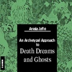 Pdf free^^ Death Dreams and Ghosts PDF By  Aniela Jaffe (Author)