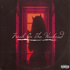 Freak On The Weekend