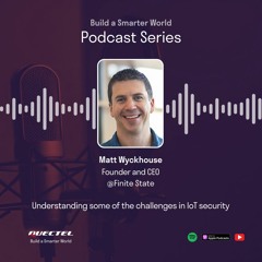 Matt Wyckhouse, CEO, Finite State talks IoT security