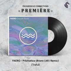 PREMIÈRE: FAERO - Prismatica (Brann (AR) Remix) [Traful]