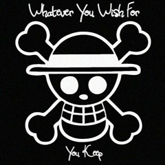 Whatever You Wish For You Keep