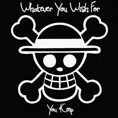 Whatever You Wish For You Keep