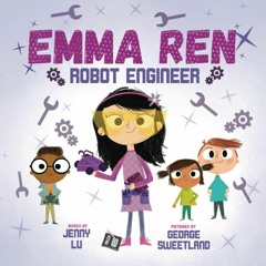 get [❤ PDF ⚡]  Emma Ren Robot Engineer: Fun and Educational STEM (scie