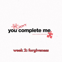 You Don't Complete Me || Forgiveness || Pastor David