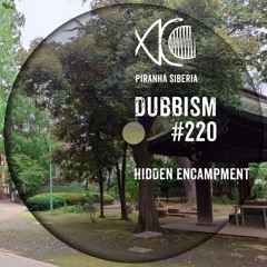 DUBBISM #220 - Hidden Encampment