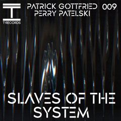 Patrick Gottfried & Perry Patelski - Slaves Of The System