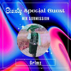 SISIETY SPECIAL GUEST SUBMISSION : GR1MZ