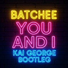 Batchee - You And I (Kai George Remix)