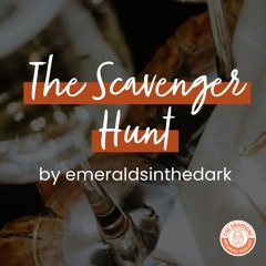 [Podfic] 'The Scavenger Hunt' by emeraldsinthedark | Chapters 28-29