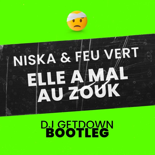 Elle A Mal (Dj Getdown Zoukouss Bootleg)