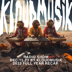 Kloudmusik Radio Show by Dudu Brígido, Menezes, UNMÏRRORED 15.12.2023 [2023 Recap]