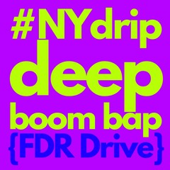 #NYdrip Deep Boom Bap "FDR Drive"