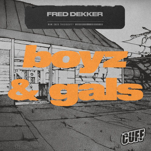 PREMIERE! Fred Dekker - Boyz & Gals (Original Mix) CUFF
