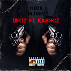 Nick Blixky - Dirty Ft. KASHGz