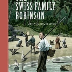 @$ The Swiss Family Robinson BY: Johann David Wyss *Literary work@