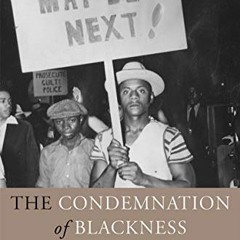 [PDF] ❤️ Read The Condemnation of Blackness: Race, Crime, and the Making of Modern Urban America