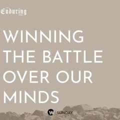 Winning the Battle Over our Minds | Pastor Steve Gibson