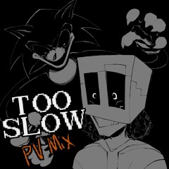 Vs. Sonic.exe - Too Slow [PV Mix]