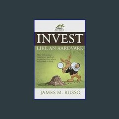Read ebook [PDF] ⚡ Invest Like an Aardvark get [PDF]