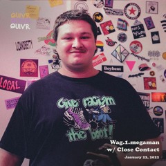 Wag1.megaman | Close Contact |  QUIVR | 22-01-22