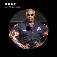 GAUT' - Bass Versus Police