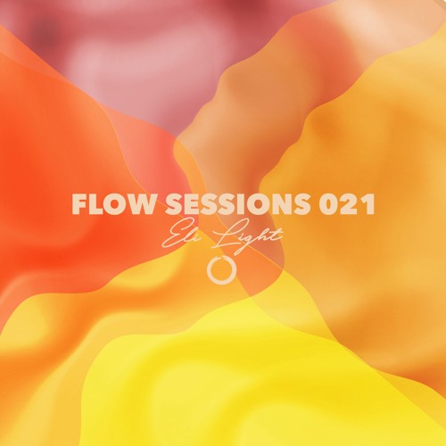 Flow Sessions 021 - Eli Light