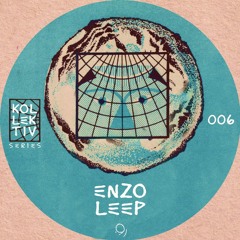 KOLLEKTIV SERIES 006 | ENZO LEEP(Only Unreleased Own Works)