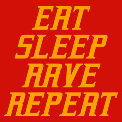 Eat Sleep Rave Repeat (Doctor Blake Edit)