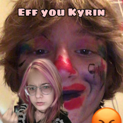 Eff you kyrin (diss track) by Maggie