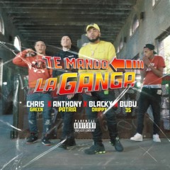 Te Mando La Ganga (feat. Chris Green, Blacky Drippy, Anthony Patria)