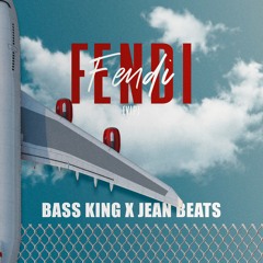 Bass King & Jean Beatz - Fendi (VIP)