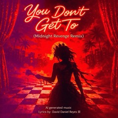 You Don’t Get To (Midnight Revenge Remix)