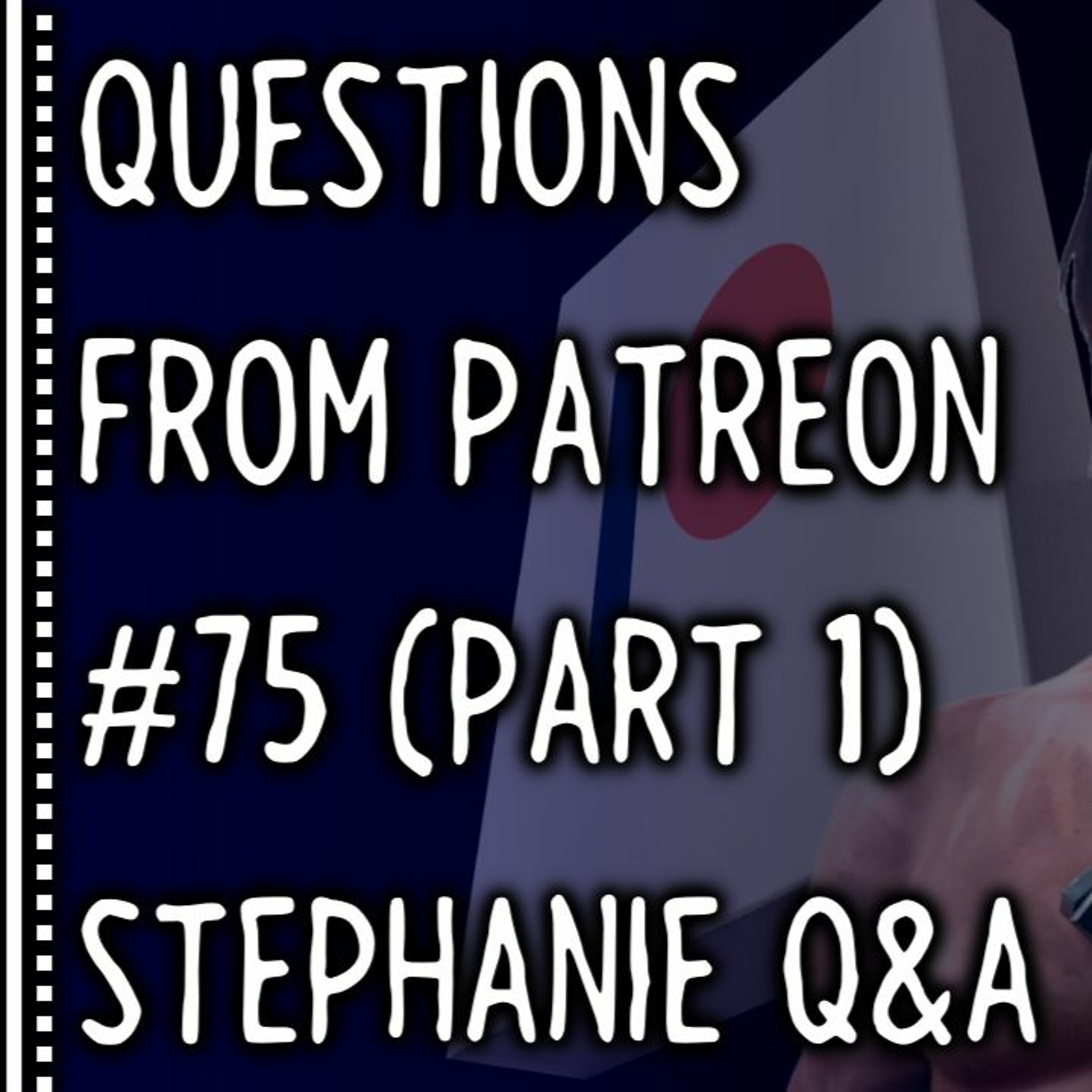 (FREE EPISODE) Questions from Patreon Part 75 Part 1 - Stephanie Q&A episode artwork