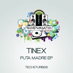 TineX - Puta Madre (Original Mix) TECHSTURB106