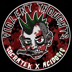 Socratek X Acidosis - Violent Thoughts