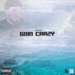 Ceeno - Goin Crazy