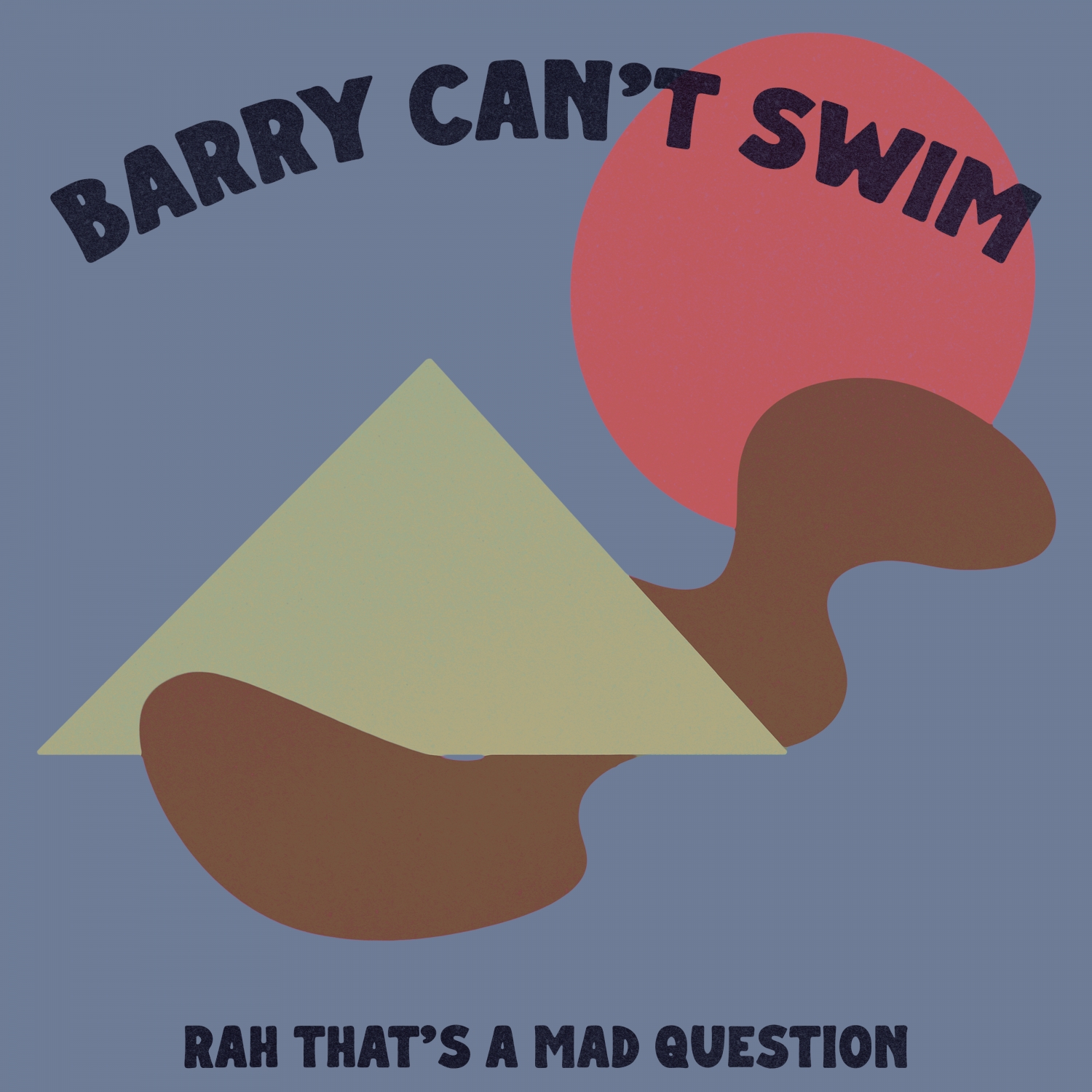 Barry Can’t Swim – Rah That’s A Mad Question