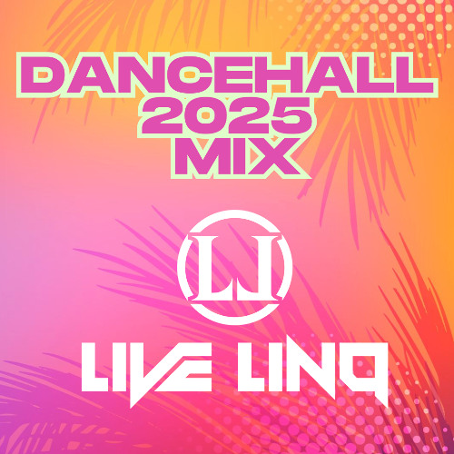 2025 Dancehall Mix ( Mixed By Live LinQ