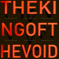 kingofthevoid. - disappearingact.