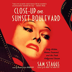Read EPUB 📒 Close-Up on Sunset Boulevard: Billy Wilder, Norma Desmond, and the Dark
