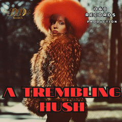 A trembling hush