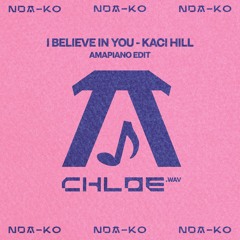 I Believe In You - Kaci Hill (Amapiano Edit)