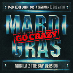 Mardi Gras (Go Crazy) (Manila to The Bay Version)