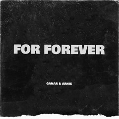 Ganar & Arnie - For Forever [BONUS CLICK FREE DOWNLOAD]