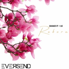 Eversend - Shake It #15 ' Reborn '