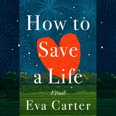 How to Save a Life by Eva Carter, read by Katharine Lee McEwan, Anthony Mark Barrow, Christian Coulson, Eva Carter