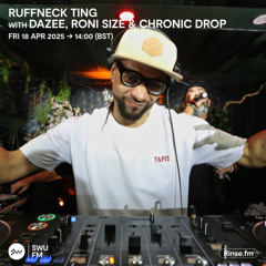 Ruffneck Ting with Dazee, Roni Size & Chronic Drop - 18 April 2025
