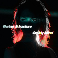 Gerber & fracture - On My Mind