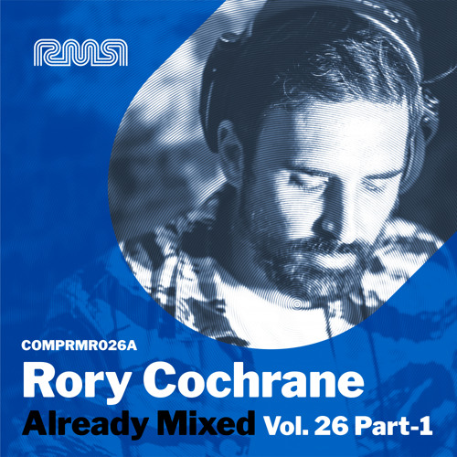 Already Mixed Vol.26 Pt. 1 (Compiled & Mixed by Rory Cochrane) (Continuous DJ Mix)