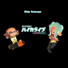 Splatoon 2 Kyoto Mix ハイカライブ ー Chip Damage [LIVE]